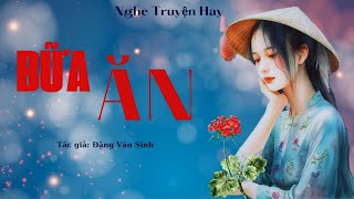 Truyện Đời Thực NGHE CỰC HAY: BỮA ĂN - Truyện về các cô gái bán thân nuôi gia đình