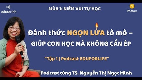 #01. Trẻ không lười học – Chỉ là chưa đủ tò mò! | Gợi ý giúp phụ huynh & giáo viên truyền động lực