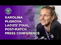 Karolina Pliskova Ladies' Final Post-Match Press Conference | Wimbledon 2021