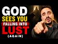 God sees you falling into LUST