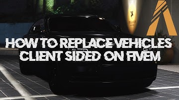 How To Replace Vehicles Client Sided on FiveM
