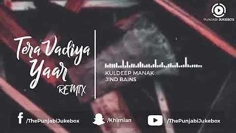 Tere vadiya yaar Remix kuldeep manak remix by jind bains