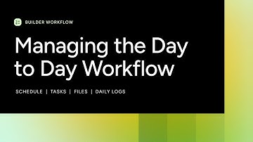 Managing the Day to Day Workflow - Schedule, Tasks, Files & Daily Logs