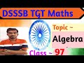 Algebra ~ 97 { DSSSB TGT Maths}| UP TGT PGT Maths| KVS NVS EMRSTGTPGTMaths|#viralvideo#youtube#maths