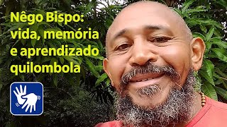 Nêgo Bispo: vida, memória e aprendizado quilombola