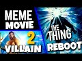 Meme Movie , The Thing Reboot, Aquaman 2 & MORE!!