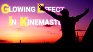Glowing Effect in Kinemaster | How to add Glow Effect in Kinemaster | Kinemaster Editing | KingX YT screenshot 4