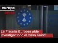 La Fiscalía Europea reclama la competencia para investigar la totalidad del &#39;caso Koldo&#39;