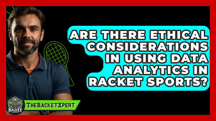 Are There Ethical Considerations In Using Data Analytics In Racket Sports? - The Racket Xpert