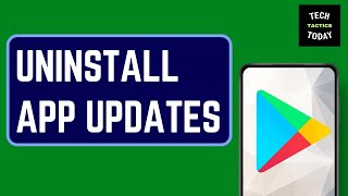 How To Uninstall App Updates On Android