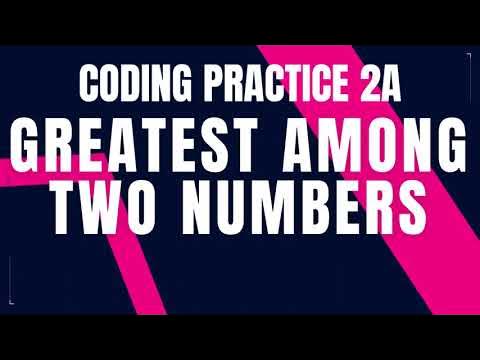 Greatest among two numbers | Coding Practice 2A | Python coding tips ...