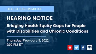 Health Subcommittee Hearing on Bridging Health Equity Gaps for People with Disabilities