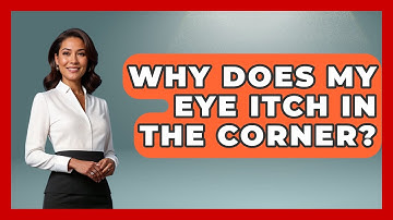 Why Does My Eye Itch In The Corner? - Optometry Knowledge Base