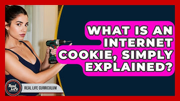 What Is An Internet Cookie, Simply Explained? - Real Life Curriculum