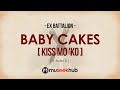 Ex Battalion - Baby Cakes (Kiss Mo 'Ko) feat.  Bullet D [ FULL HD ] Lyrics🎵