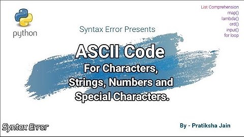 Python ASCII Code | ASCII Of A Character, String, Numbers and Special Characters| List comprehension