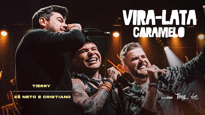 Tierry part. Zé Neto e Cristiano - VIRA-LATA CARAMELO