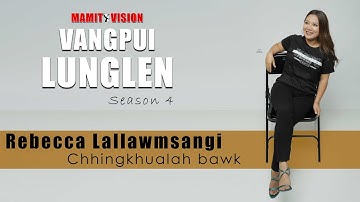 Rebecca Lallawmsangi - Chhingkhualah bawk | VANGPUI LUNGLEN Season 4