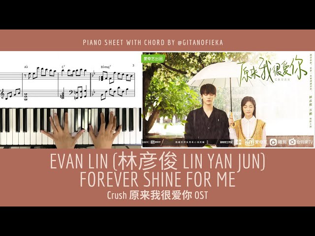 Evan Lin (林彦俊) - Forever Shine For Me | Crush CDrama 原来我很爱你 OST | Piano Cover with Sheet | Chord class=