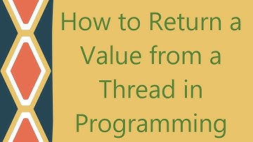 How to Return a Value from a Thread in Programming