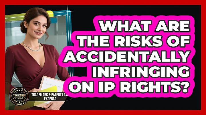 What Are The Risks Of Accidentally Infringing On IP Rights? - Trademark and Patent Law Experts