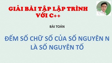 ĐẾM SỐ CHỮ SỐ LÀ SỐ NGUYÊN TỐ CỦA SỐ NGUYÊN N