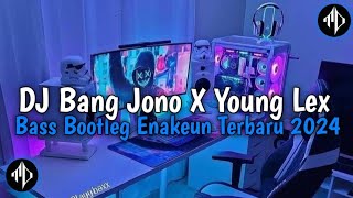 DJ Bang Jono X Young Lex V2 | Style Bass Bootleg Enakeun Terbaru 2024