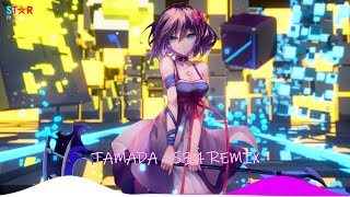 TAMADA - S34 REMIX | NHẠC REMIX HOT TREND TIKTOK HIỆN NAY