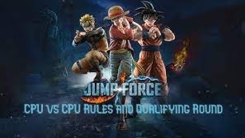 Jump Force CPU vs CPU Tournament | Rules and Qualifiers Round
