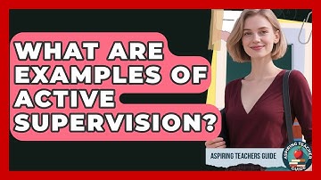 What Are Examples Of Active Supervision? - Aspiring Teacher Guide