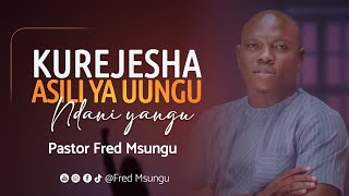 Pastor Fred Msungu - Kurejesha asili ya Uungu ndani yangu
