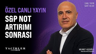 S&P Not Artırımı Sonrası | Mehmet Aşçıoğlu | Tacirler Yatırım