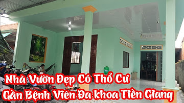 TẬP 3377:Nhà Vườn Nghĩ Dưỡng Đẹp Có Thổ Cư,Gần Bệnh Viên Đa khoa Tiền Giang