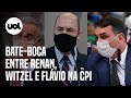 Renan Calheiros, Flávio Bolsonaro e Wilson WItzel batem-boca na CPI