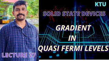 GRADIENT IN QUASIFERMI LEVELS  || KTU || SSD || Lecture 27