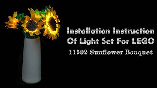 Installation Instruction Of Light Set For LEGO 11502 Sunflower Bouquet.