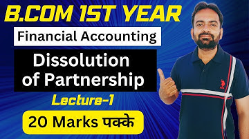 Dissolution of Partnership Firm | Bcom 1st year | Semester 2023-24 | Lecture-1