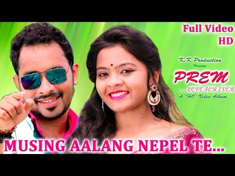 Musing Aalang Nepel Te | Album - Prem...Love Forever | New Ho Album 2018