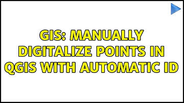 GIS: Manually digitalize points in QGIS with automatic ID (2 Solutions!!)