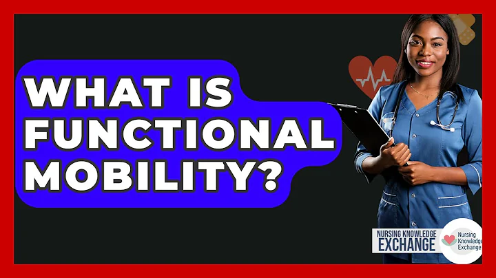 What Is Functional Mobility? - Nursing Knowledge Exchange