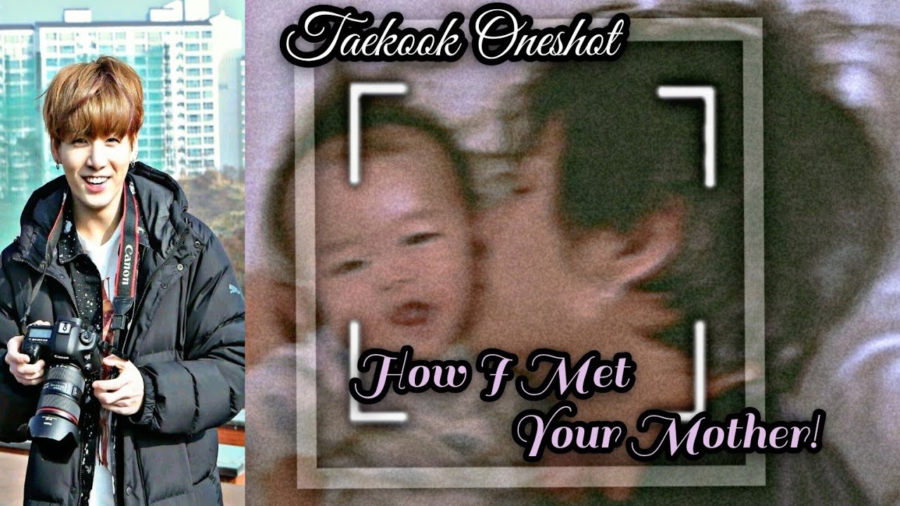 TAEKOOK ONESHOT:- HOW I MET YOUR MOTHER (Part - 3)
