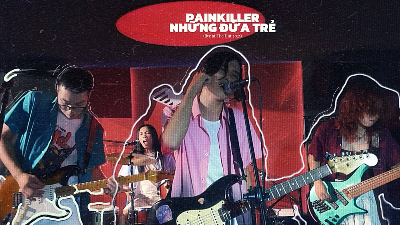 PAINKILLER - NHỮNG ĐỨA TRẺ ( LIVE AT THE HUT 2025 )