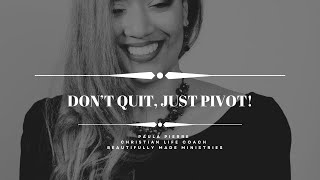 STORY TIME | Don’t quit, just pivot!
