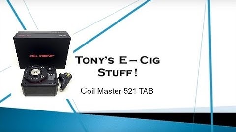 COIL MASTER 521 TAB V2   latest model Tutorial Review.