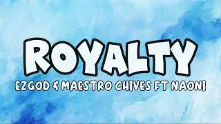 Royalty - EGZOD & MAESTRO CHIVES ft. NAONI | Lyrics