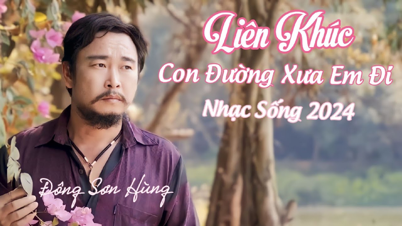 Liên Khúc  Con Đường Xưa Em Đi - Tiền Thắng Tình Thua... Đông Sơn Hùng 2024.