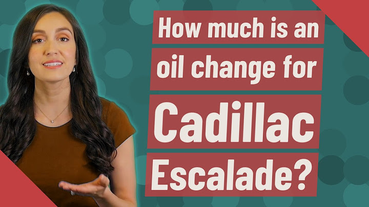 How much is an oil change for a cadillac escalade