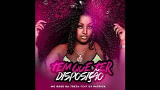 MC ROSE DA TRETA = TEM QUE TER DISPOSIÇÃO [[ DJ PATRICK DE CAXIAS ]]