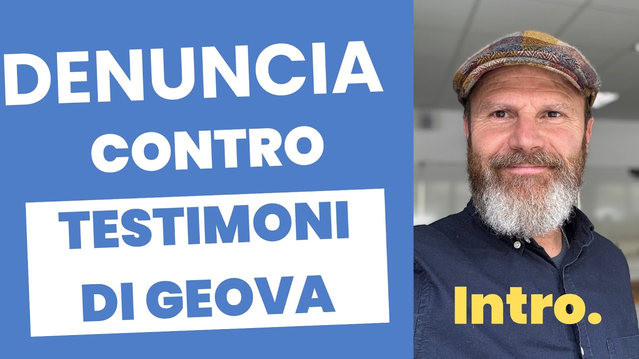 Lo presento una denuncia contro i Testimoni di Geova - introduzione