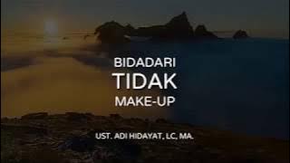 Bidadari Tidak Make-Up - Ustadz Adi Hidayat, Lc, MA